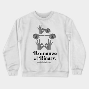 Romance is not Binary Crewneck Sweatshirt